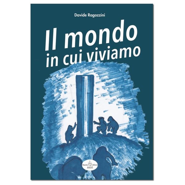 IL MONDO IN CUI VIVIAMO - Saggio - Davide Ragozzini