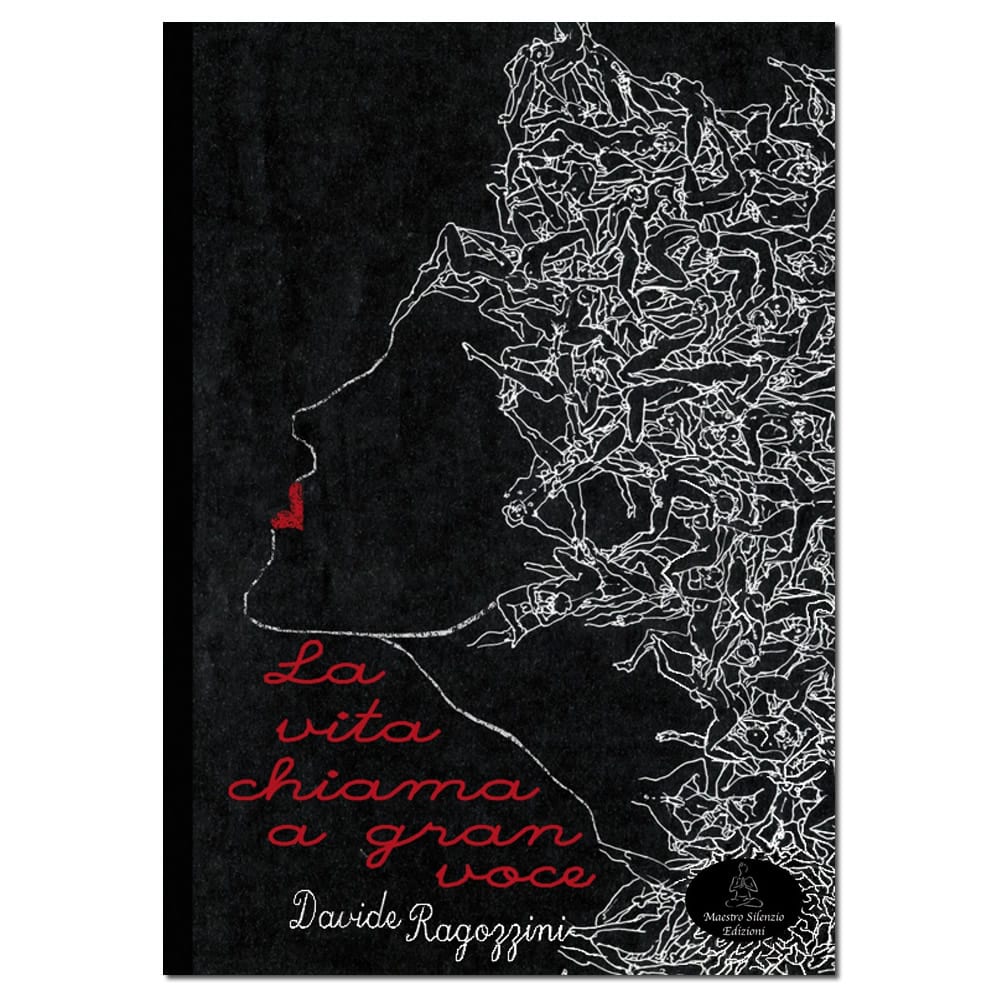 LA VITA CHIAMA A GRAN VOCE - Racconti Erotici - Davide Ragozzini